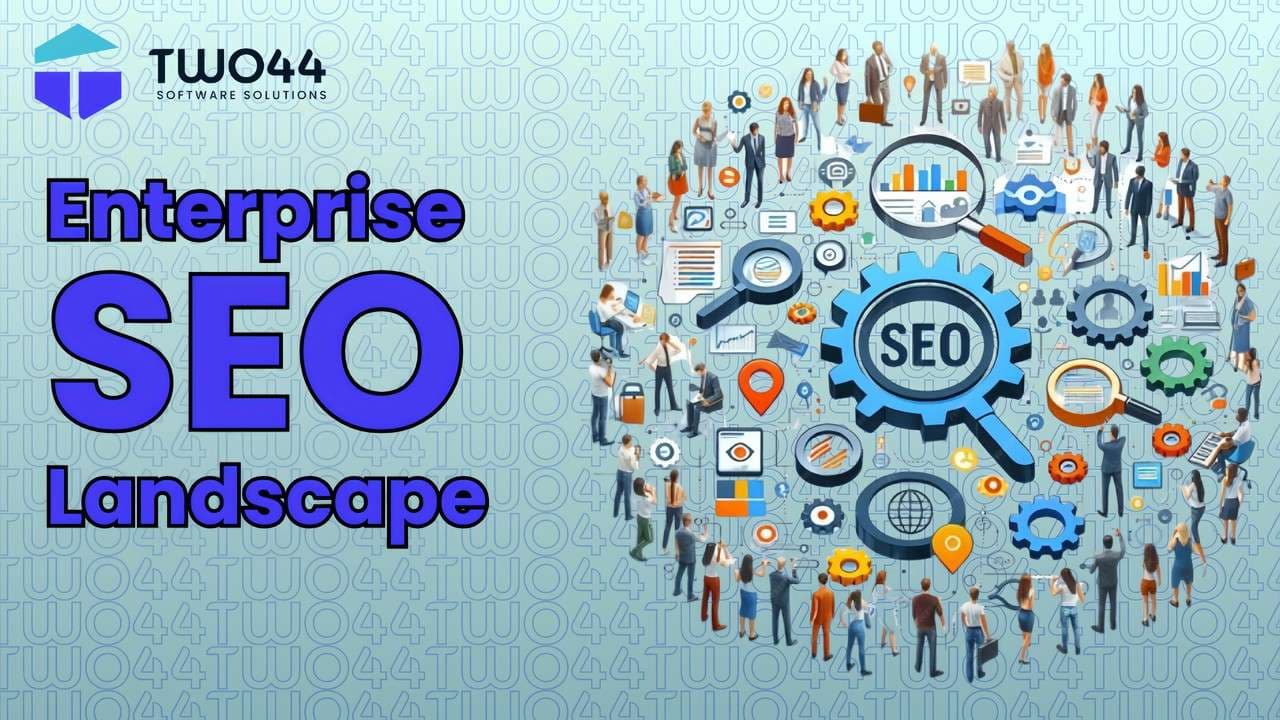 Understanding the Enterprise SEO Landscape